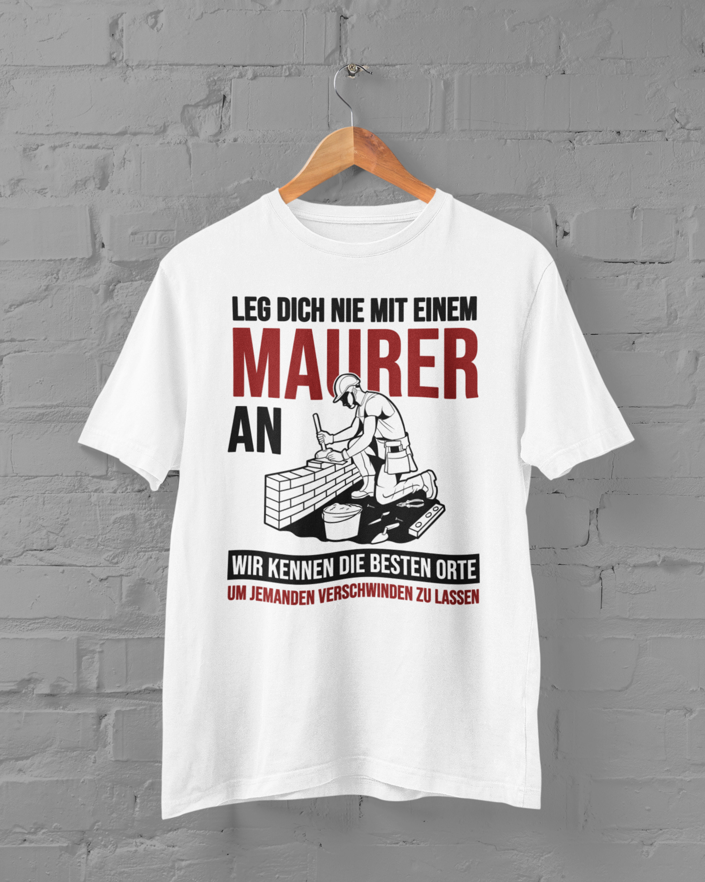 Maurer T-Shirt - Leg dich nie mit einem Maurer an