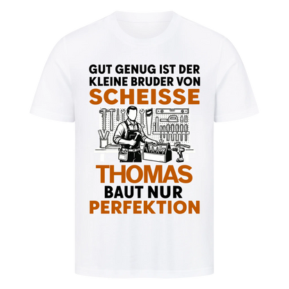 Baut nur Perfektion