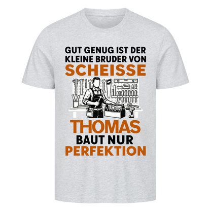 Baut nur Perfektion