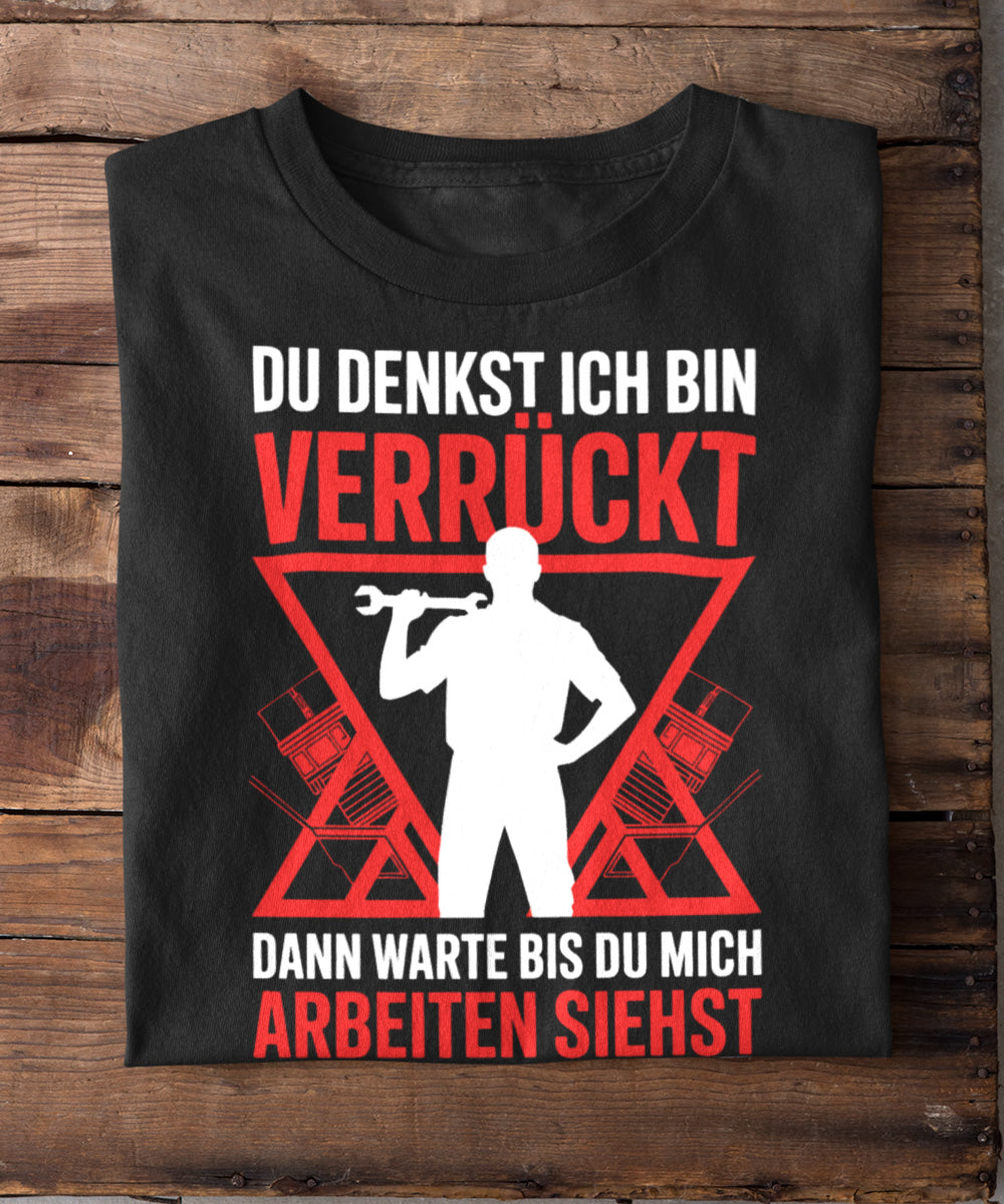 Du denkst ich bin verrückt