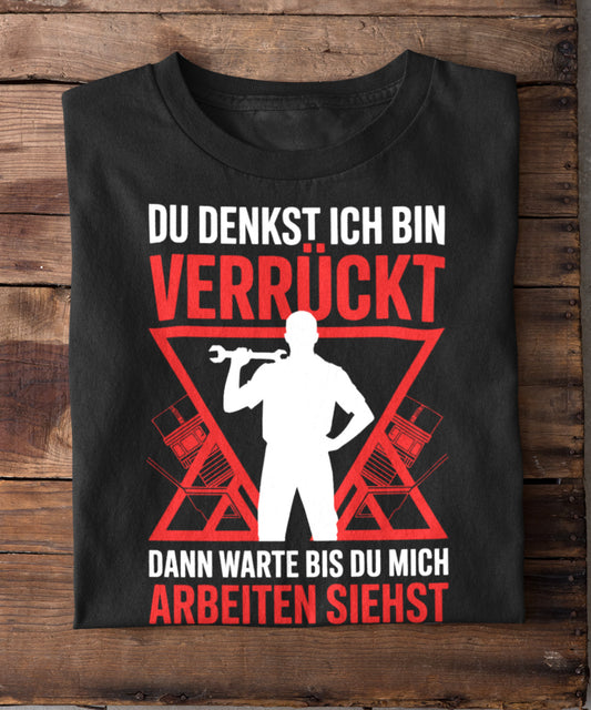 Du denkst ich bin verrückt