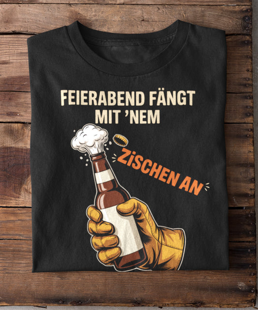 Feierabend fängt mit ’nem Zischen an
