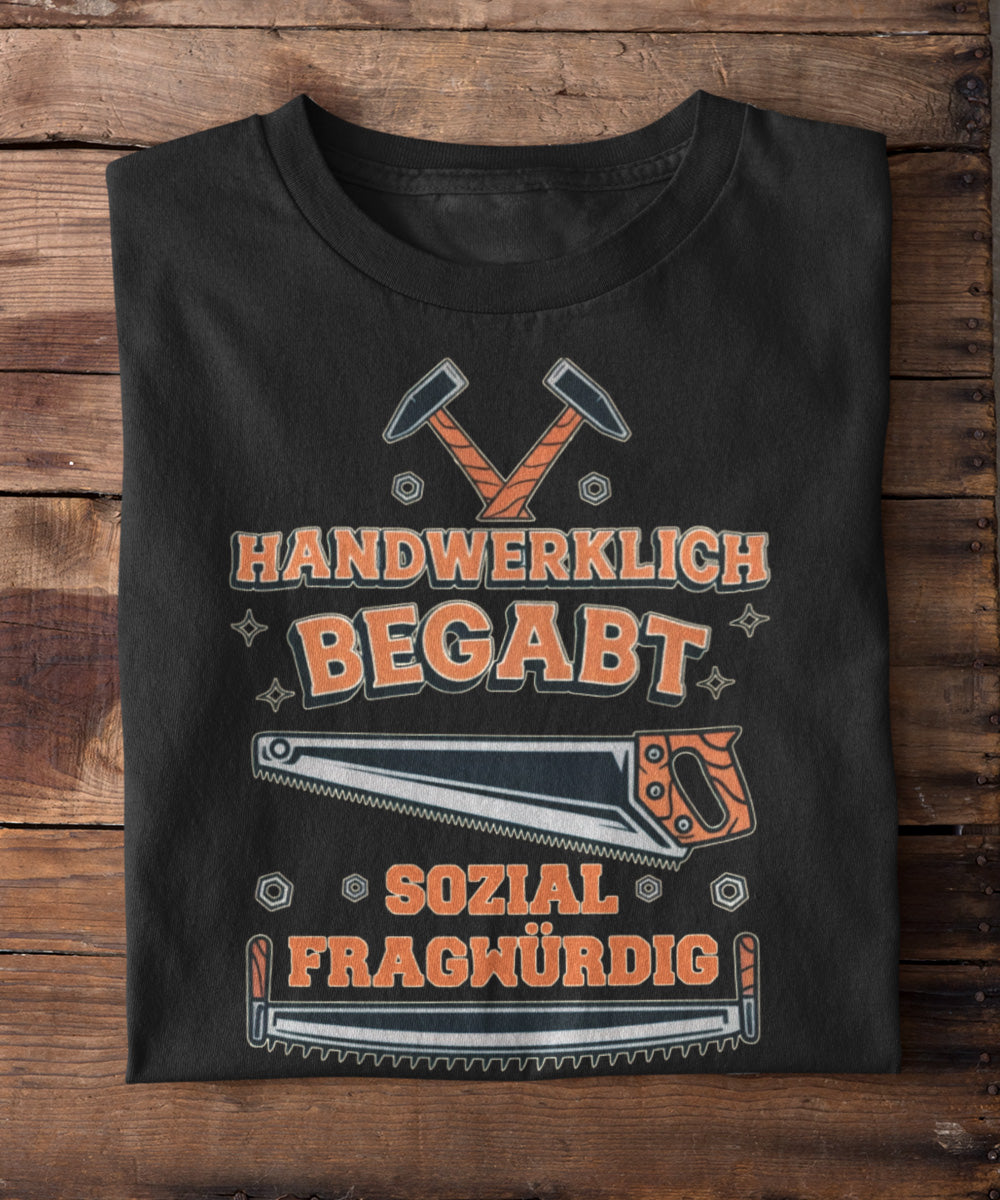 Handwerklich begabt sozial fragwürdig