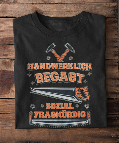 Handwerklich begabt sozial fragwürdig