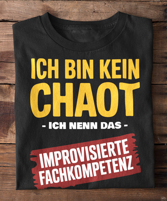 Ich bin kein Chaot – das ist improvisierte Fachkompetenz