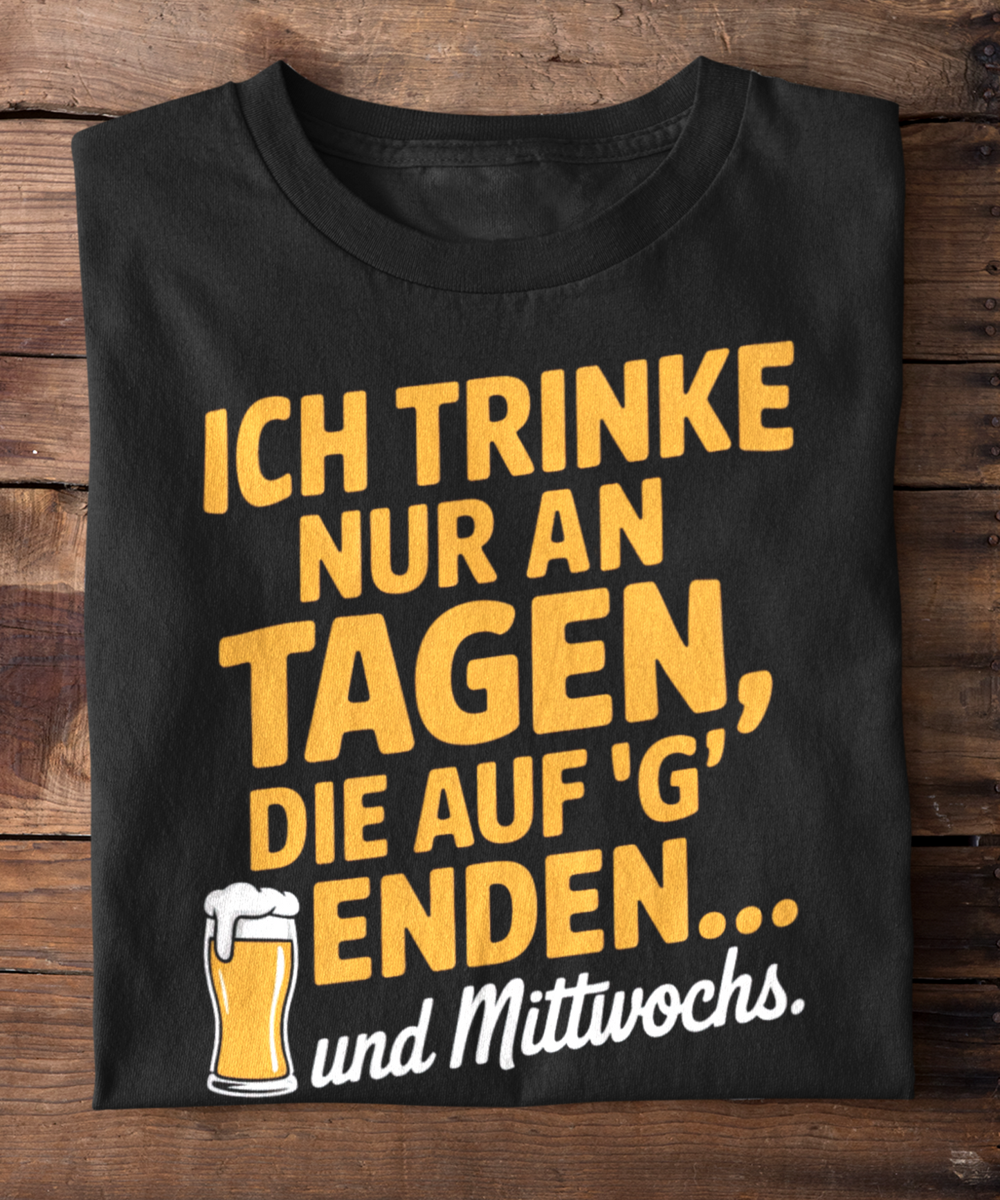 Ich trinke nur an Tagen, die auf 'G' enden … und Mittwochs