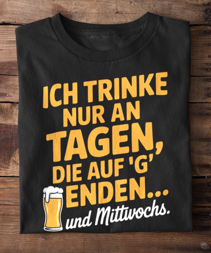 Ich trinke nur an Tagen, die auf 'G' enden … und Mittwochs
