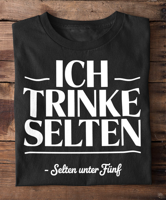 Ich trinke selten – selten unter fünf