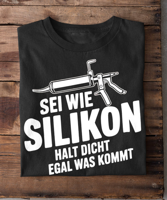 Sei wie Silikon