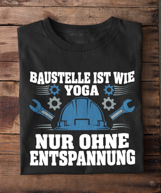 Baustelle ist wie Yoga
